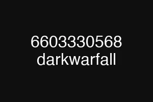 6603330568 darkwarfall
