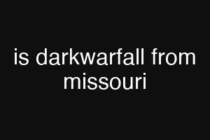 is darkwarfall from missouri