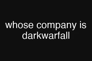 whose company is darkwarfall